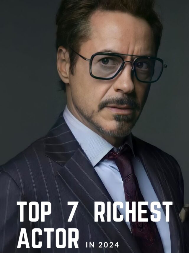 top 7 richest actor in 2024