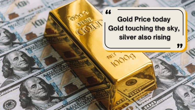 Gold Price today: Gold touching the sky, silver also rising