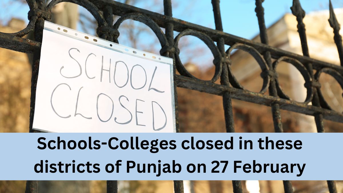 Schools-Colleges closed in these districts of Punjab on 27 February