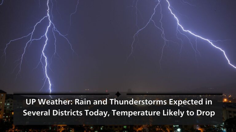 UP Weather: Rain and Thunderstorms Expected in Several Districts