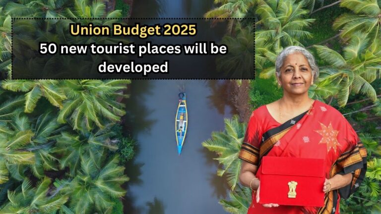 Budget 2025: 50 new tourist places will be developed