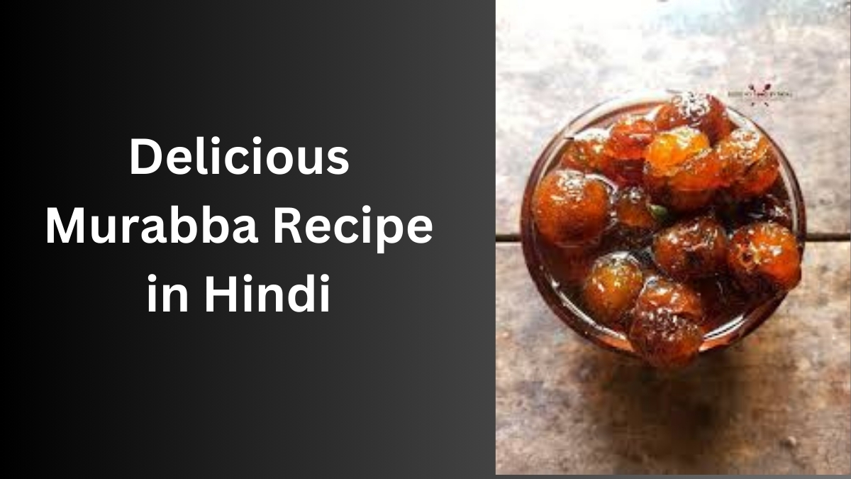 Delicious Murabba Recipe in Hindi