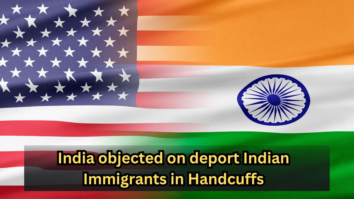 India objected on deport Indian Immigrants in Handcuffs